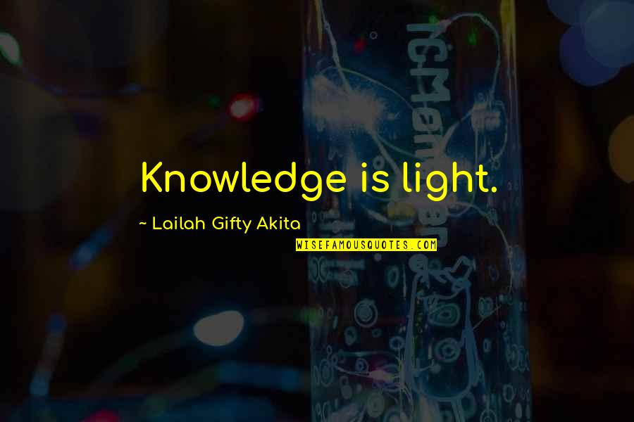 Higurashi Characters Quotes By Lailah Gifty Akita: Knowledge is light.