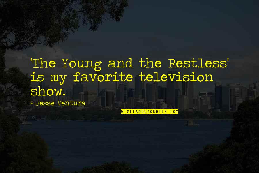 Hiit Training Quotes By Jesse Ventura: 'The Young and the Restless' is my favorite