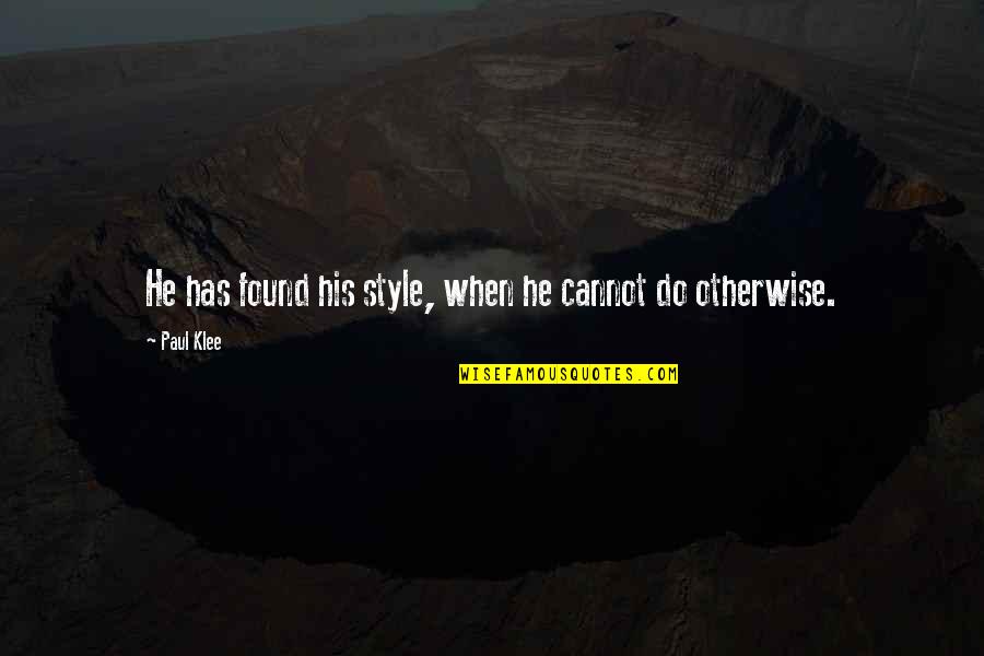 Hijaab Quotes By Paul Klee: He has found his style, when he cannot