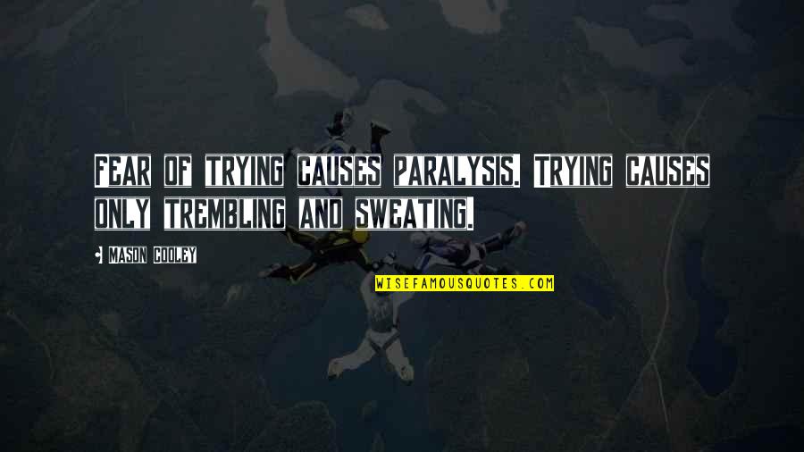 Hijabs Quotes By Mason Cooley: Fear of trying causes paralysis. Trying causes only