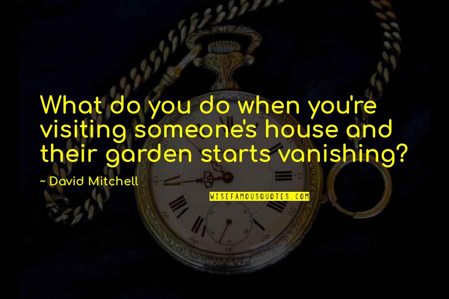 Hijastra Dormida Quotes By David Mitchell: What do you do when you're visiting someone's