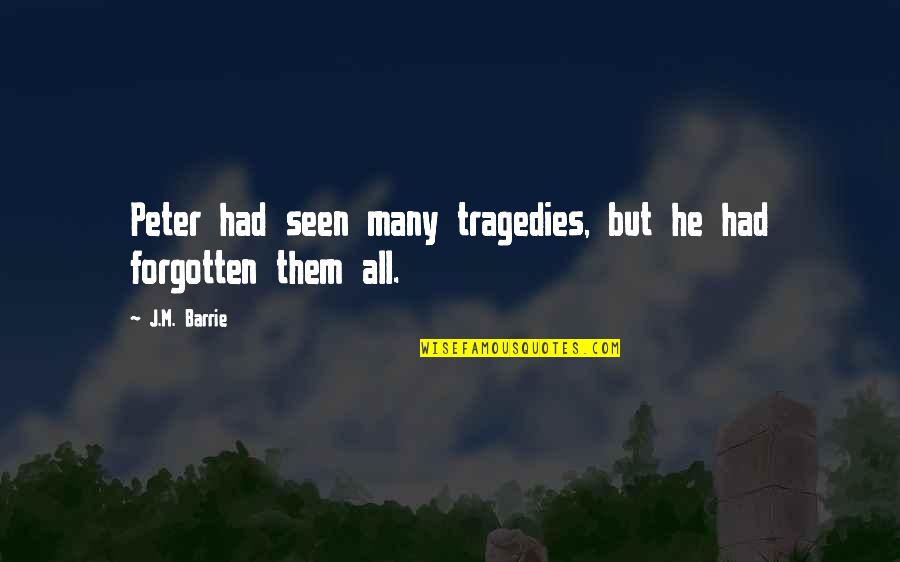 Hijastra Virgen Quotes By J.M. Barrie: Peter had seen many tragedies, but he had