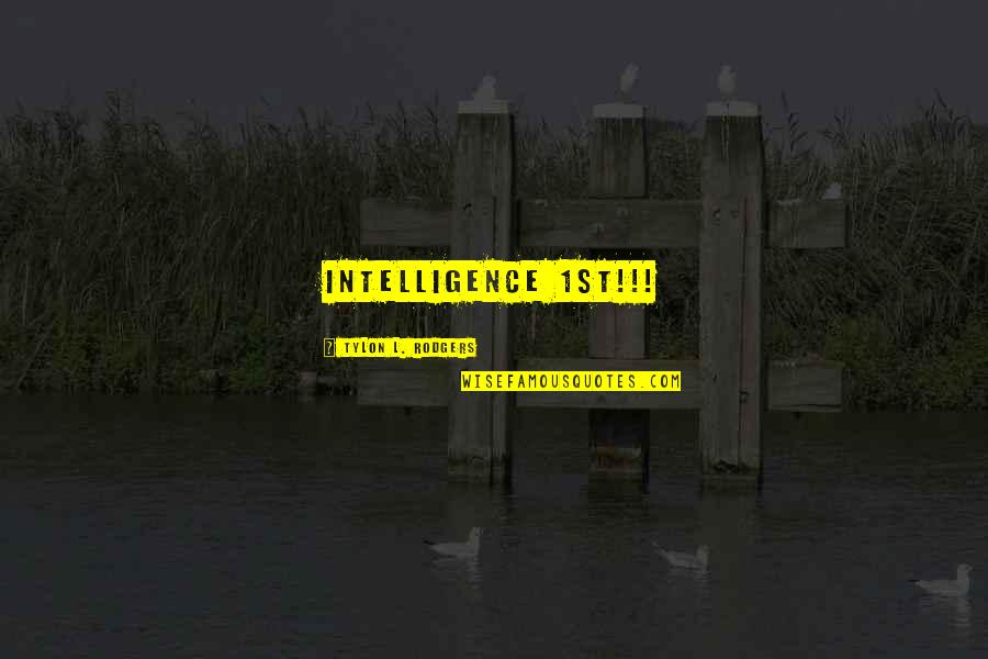 Hijau Quotes By Tylon L. Rodgers: INTELLIGENCE 1ST!!!
