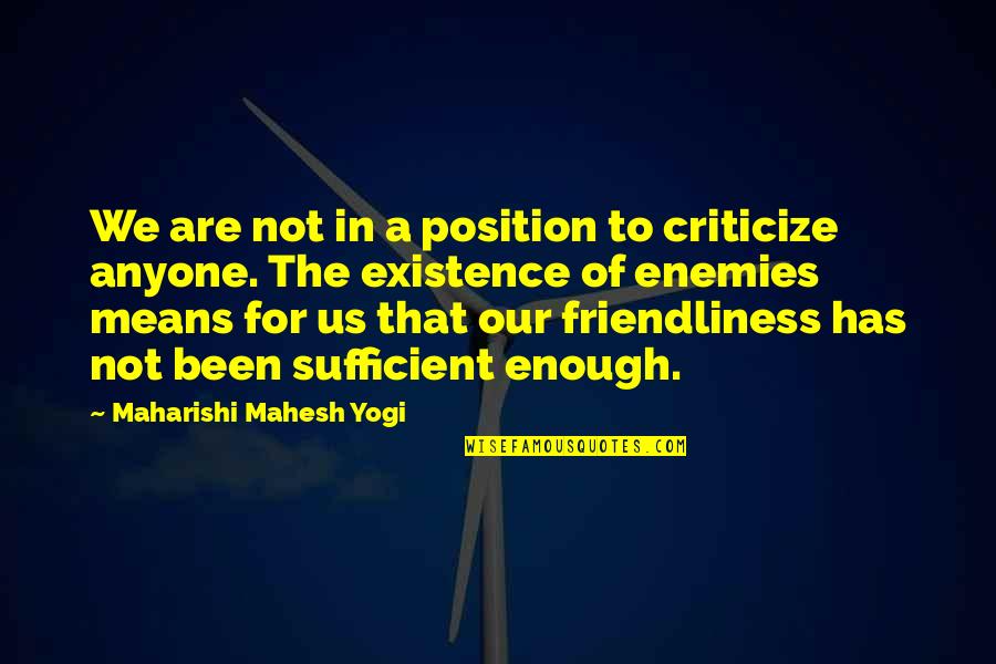Hijazo De Mi Quotes By Maharishi Mahesh Yogi: We are not in a position to criticize Hijazo De Mi Quotes By Maharishi Mahesh Yogi: We are not in a position to criticize