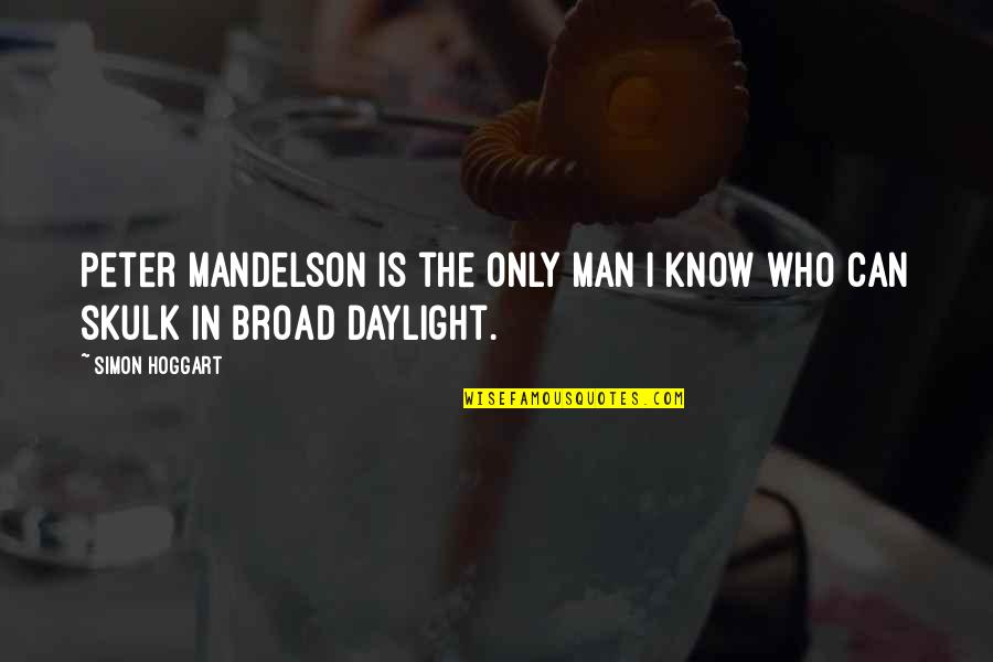 Hijazo De Mi Quotes By Simon Hoggart: Peter Mandelson is the only man I know
