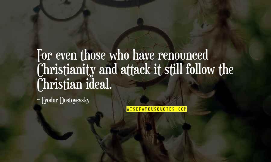 Hijikata And Chizuru Quotes By Fyodor Dostoyevsky: For even those who have renounced Christianity and Hijikata And Chizuru Quotes By Fyodor Dostoyevsky: For even those who have renounced Christianity and