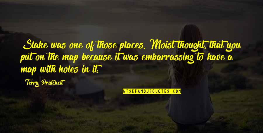 Hijrat Movie Quotes By Terry Pratchett: Slake was one of those places, Moist thought, Hijrat Movie Quotes By Terry Pratchett: Slake was one of those places, Moist thought,