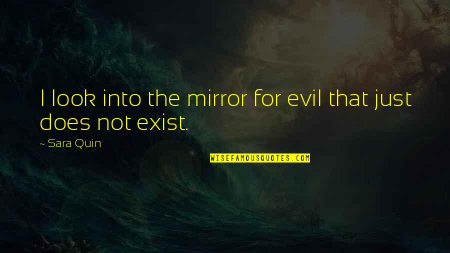 Hijrat Of Muhammad Quotes By Sara Quin: I look into the mirror for evil that