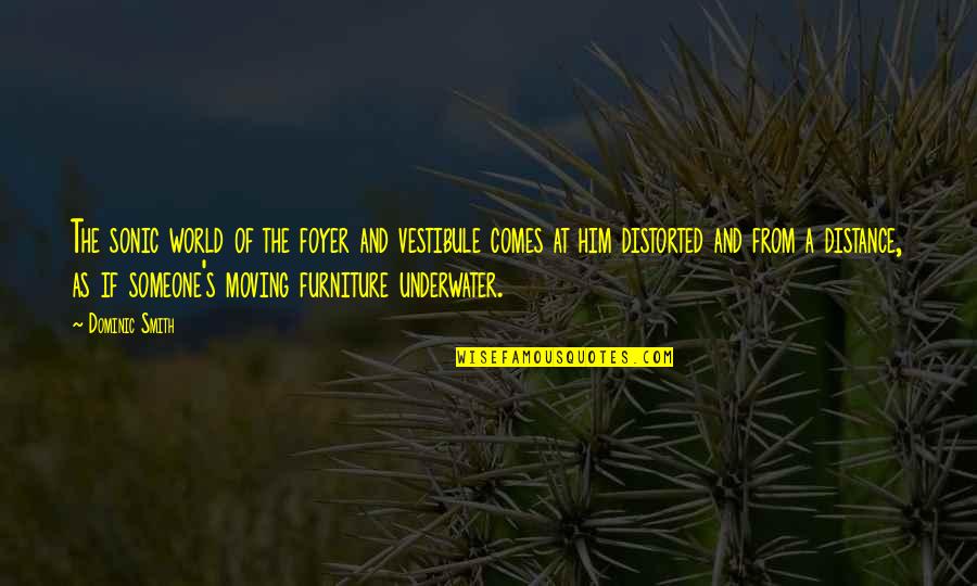 Hijuelos Quotes By Dominic Smith: The sonic world of the foyer and vestibule Hijuelos Quotes By Dominic Smith: The sonic world of the foyer and vestibule