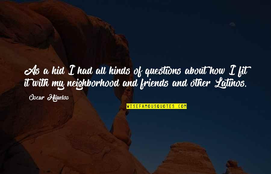 Hijuelos Quotes By Oscar Hijuelos: As a kid I had all kinds of Hijuelos Quotes By Oscar Hijuelos: As a kid I had all kinds of