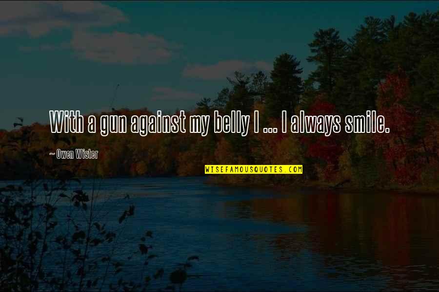 Hikayeler Seni Quotes By Owen Wister: With a gun against my belly I ... Hikayeler Seni Quotes By Owen Wister: With a gun against my belly I ...