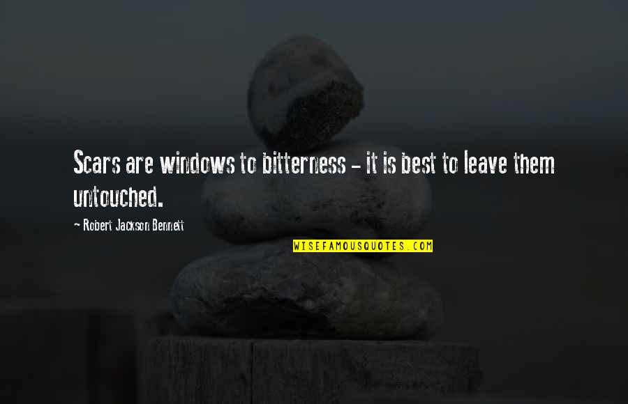 Hikayesi Mutsuz Quotes By Robert Jackson Bennett: Scars are windows to bitterness - it is Hikayesi Mutsuz Quotes By Robert Jackson Bennett: Scars are windows to bitterness - it is