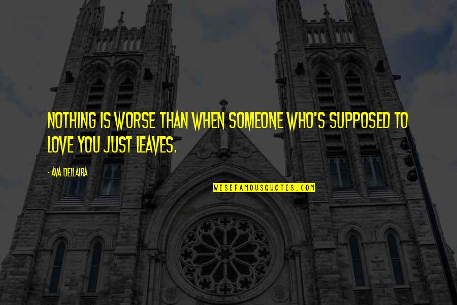 Hikayeye Eklenecek Quotes By Ava Dellaira: Nothing is worse than when someone who's supposed