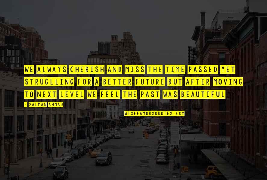Hikich Quotes By Salman Ahmad: We always cherish and miss the time passed