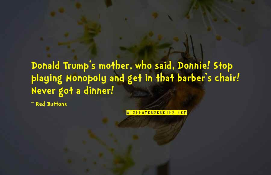 Hiking And Friends Quotes By Red Buttons: Donald Trump's mother, who said, Donnie! Stop playing