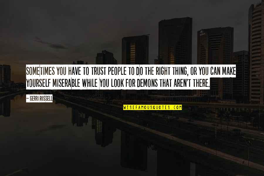 Hiking In The Rain Quotes By Gerri Russell: Sometimes you have to trust people to do Hiking In The Rain Quotes By Gerri Russell: Sometimes you have to trust people to do