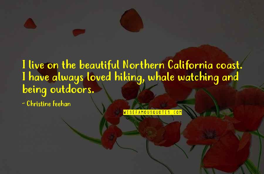 Hiking Quotes By Christine Feehan: I live on the beautiful Northern California coast.
