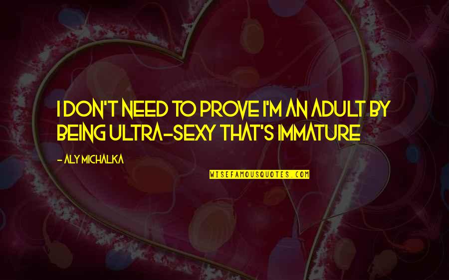 Hikings Pants Quotes By Aly Michalka: I don't need to prove I'm an adult