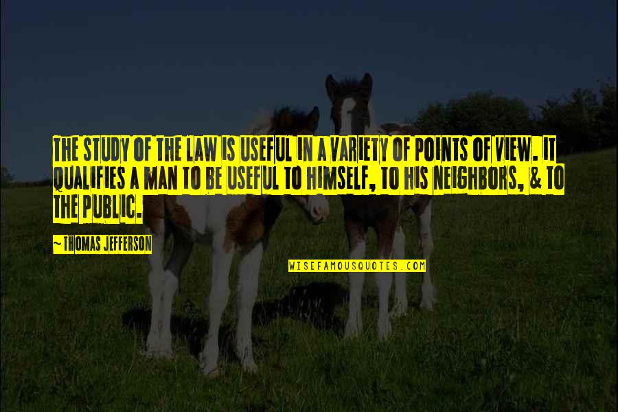 Hikmah Beriman Quotes By Thomas Jefferson: The study of the law is useful in