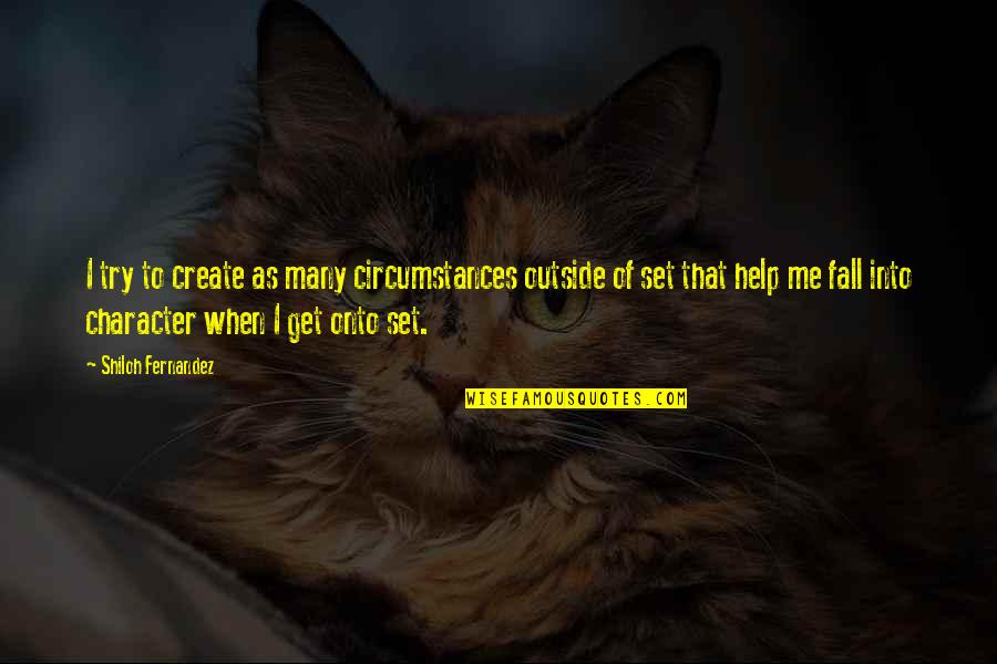 Hikmah Berpuasa Quotes By Shiloh Fernandez: I try to create as many circumstances outside