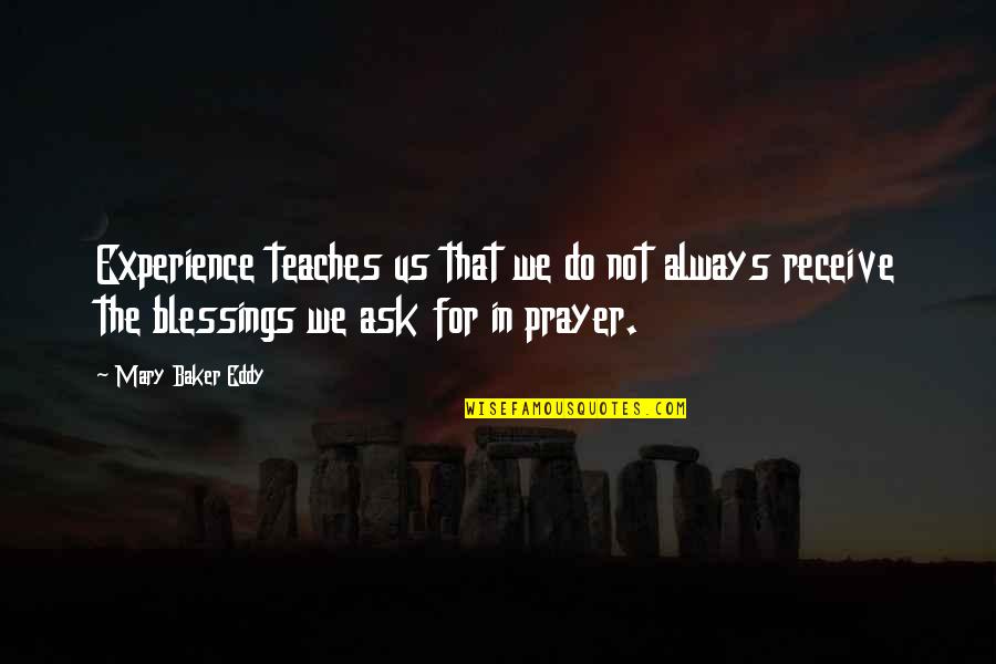 Hikmah Ibadah Quotes By Mary Baker Eddy: Experience teaches us that we do not always
