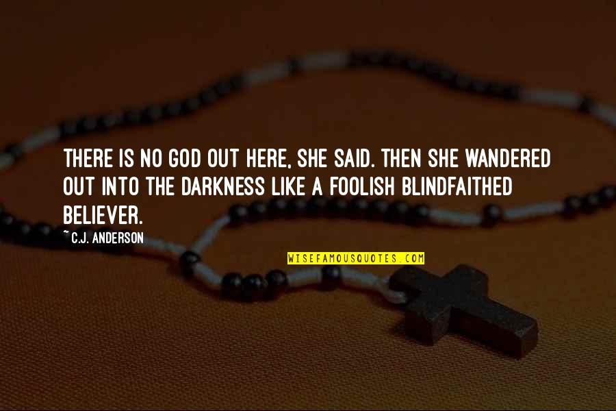 Hikmah Zakat Quotes By C.J. Anderson: There is no God out here, she said. Hikmah Zakat Quotes By C.J. Anderson: There is no God out here, she said.