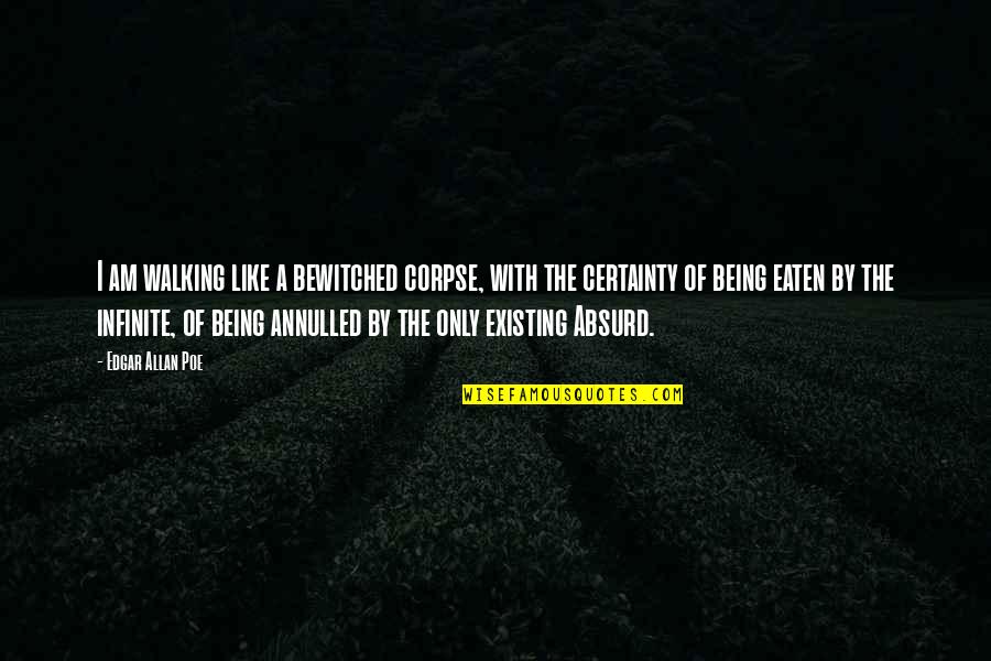 Hikmat Quotes By Edgar Allan Poe: I am walking like a bewitched corpse, with