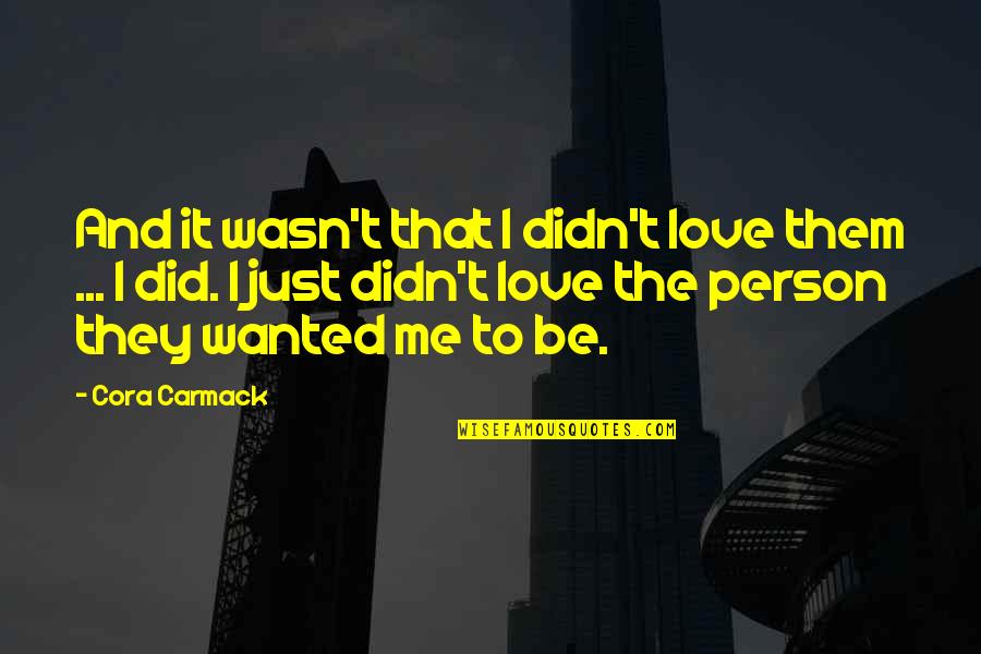 Hikmet Quotes By Cora Carmack: And it wasn't that I didn't love them