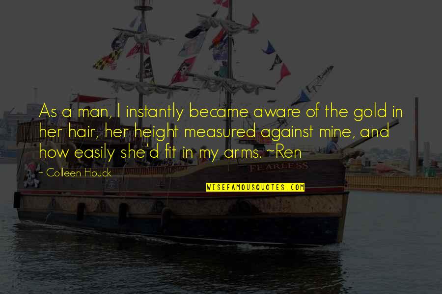 Hilachas Chapinas Quotes By Colleen Houck: As a man, I instantly became aware of