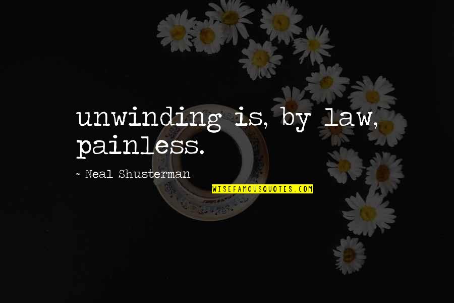 Hilaga Kanluran Quotes By Neal Shusterman: unwinding is, by law, painless.