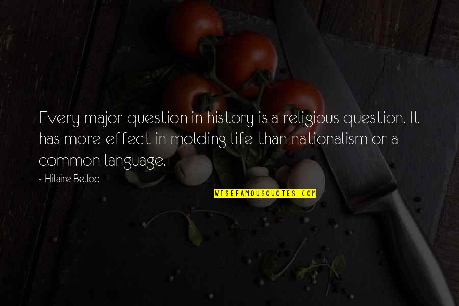 Hilaire Quotes By Hilaire Belloc: Every major question in history is a religious