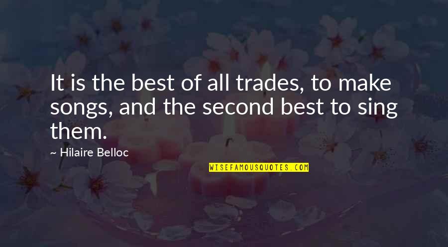 Hilaire Quotes By Hilaire Belloc: It is the best of all trades, to