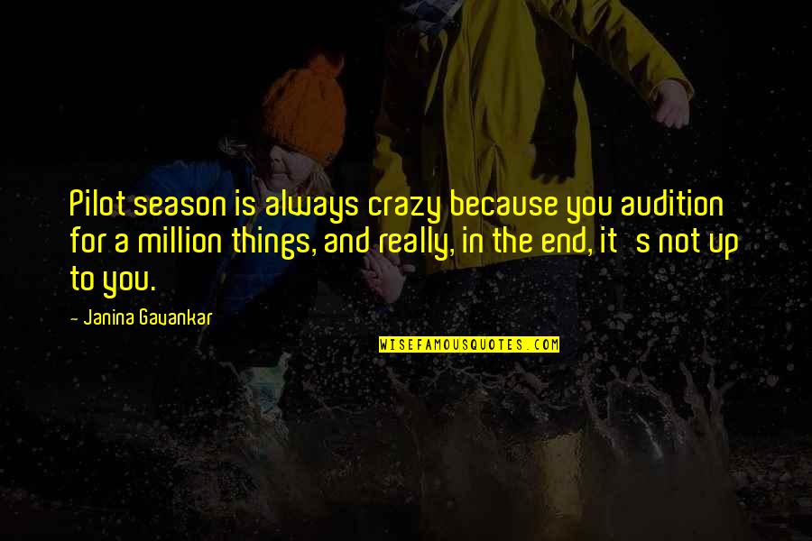 Hilangkan Iklan Quotes By Janina Gavankar: Pilot season is always crazy because you audition Hilangkan Iklan Quotes By Janina Gavankar: Pilot season is always crazy because you audition