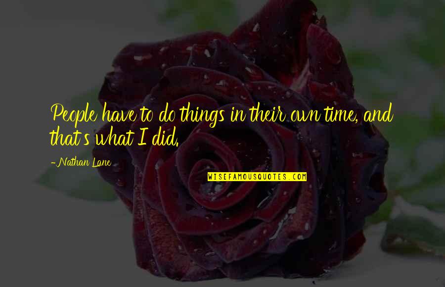Hilangkan Lemak Quotes By Nathan Lane: People have to do things in their own