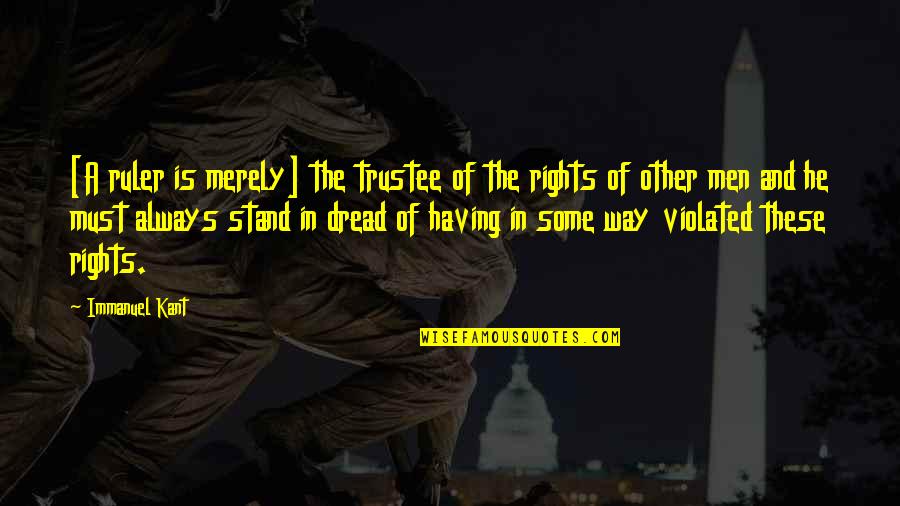 Hilangkan Parut Quotes By Immanuel Kant: [A ruler is merely] the trustee of the