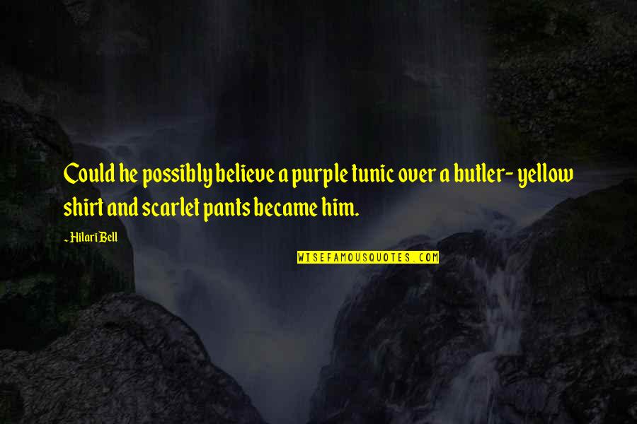 Hilari Quotes By Hilari Bell: Could he possibly believe a purple tunic over