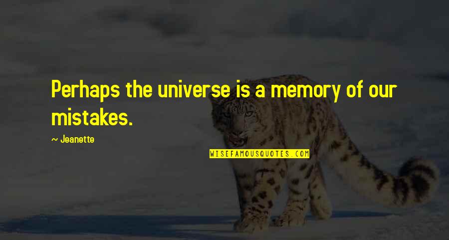 Hilarina Quotes By Jeanette: Perhaps the universe is a memory of our