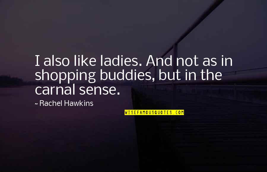 Hilarion Quotes By Rachel Hawkins: I also like ladies. And not as in