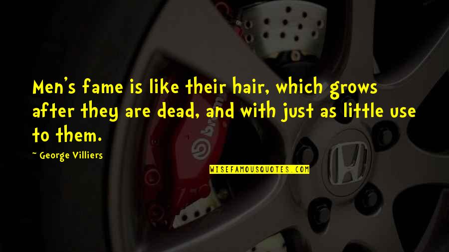 Hilarious 40th Birthday Quotes By George Villiers: Men's fame is like their hair, which grows Hilarious 40th Birthday Quotes By George Villiers: Men's fame is like their hair, which grows