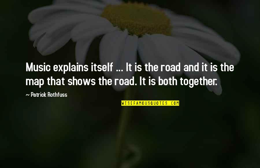Hilarious Anniversary Quotes By Patrick Rothfuss: Music explains itself ... It is the road Hilarious Anniversary Quotes By Patrick Rothfuss: Music explains itself ... It is the road