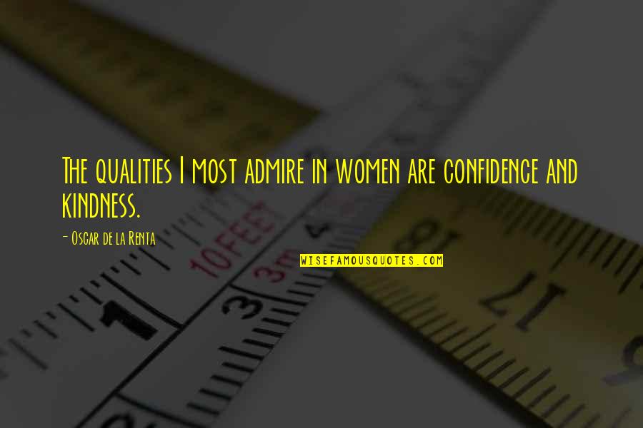 Hilarious Contradicting Quotes By Oscar De La Renta: The qualities I most admire in women are