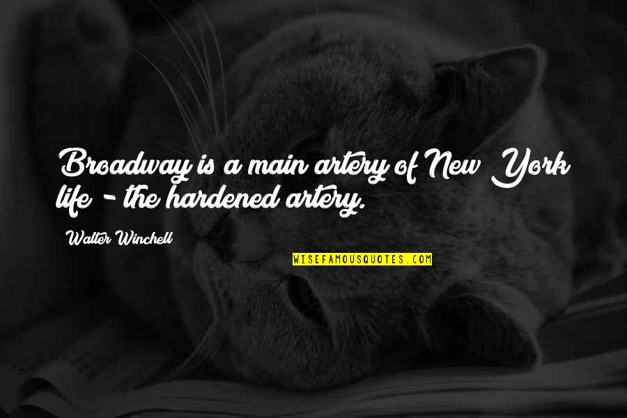 Hilarious Dog Quotes By Walter Winchell: Broadway is a main artery of New York Hilarious Dog Quotes By Walter Winchell: Broadway is a main artery of New York