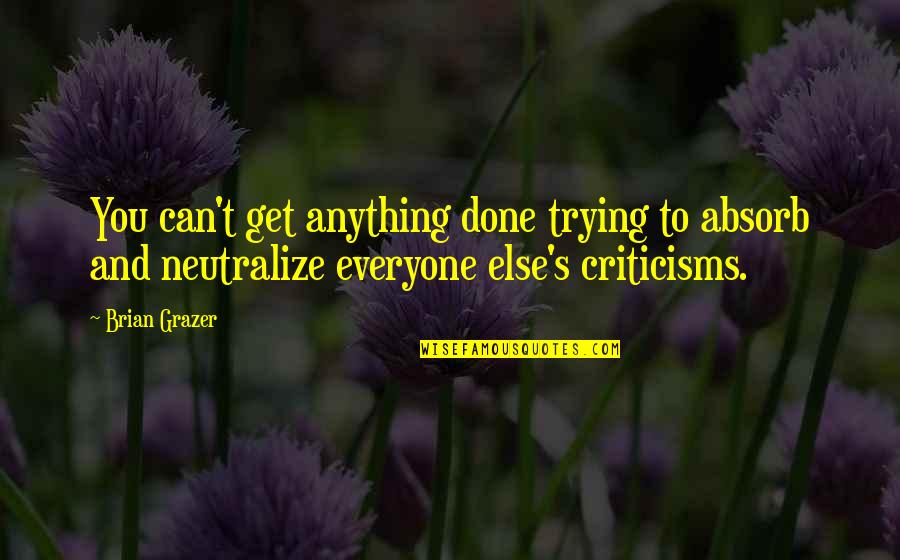 Hilarious Everybody Loves Raymond Quotes By Brian Grazer: You can't get anything done trying to absorb