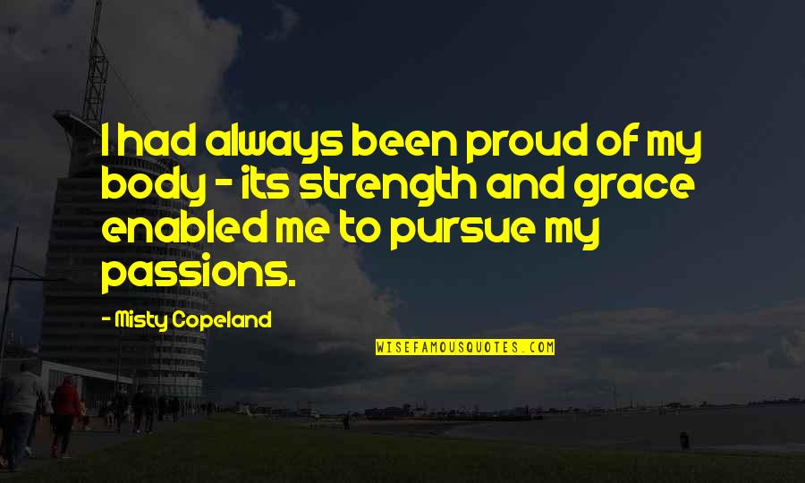 Hilarious Faces Quotes By Misty Copeland: I had always been proud of my body Hilarious Faces Quotes By Misty Copeland: I had always been proud of my body