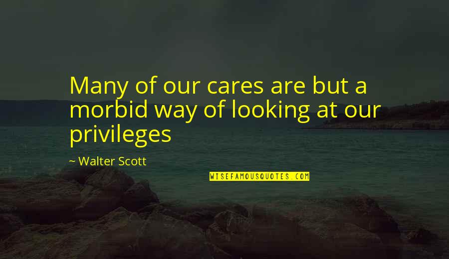 Hilarious Friendship Quotes By Walter Scott: Many of our cares are but a morbid