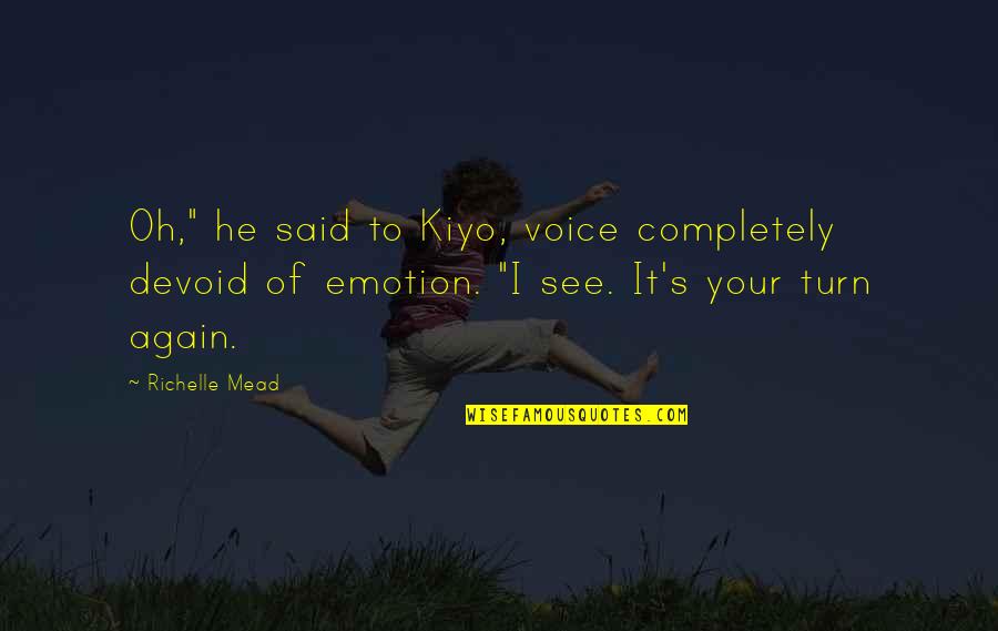 Hilarious Fundamentalist Quotes By Richelle Mead: Oh," he said to Kiyo, voice completely devoid
