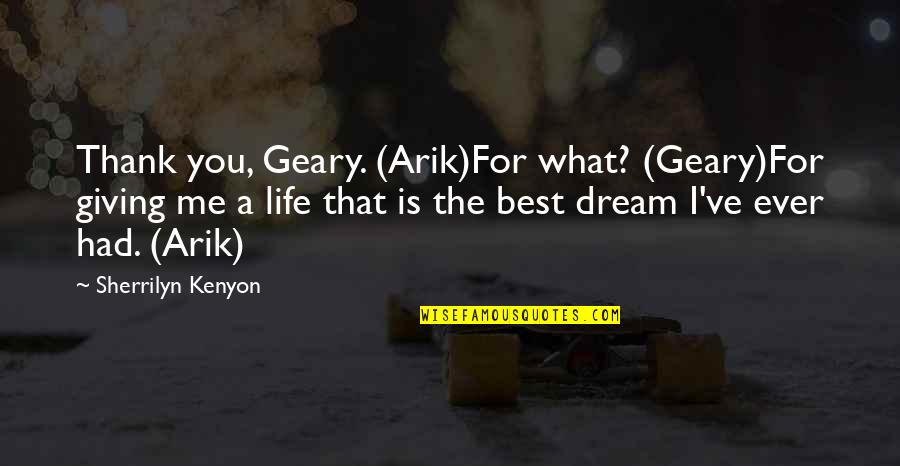 Hilarious Hick Quotes By Sherrilyn Kenyon: Thank you, Geary. (Arik)For what? (Geary)For giving me