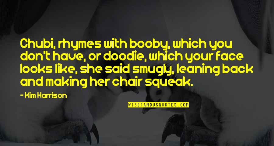 Hilarious Humor Quotes By Kim Harrison: Chubi, rhymes with booby, which you don't have, Hilarious Humor Quotes By Kim Harrison: Chubi, rhymes with booby, which you don't have,