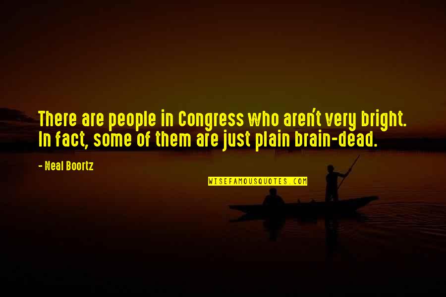 Hilarious Ironic Quotes By Neal Boortz: There are people in Congress who aren't very Hilarious Ironic Quotes By Neal Boortz: There are people in Congress who aren't very
