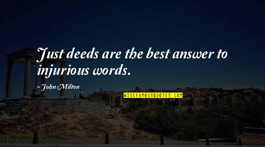 Hilarious Long Weekend Quotes By John Milton: Just deeds are the best answer to injurious